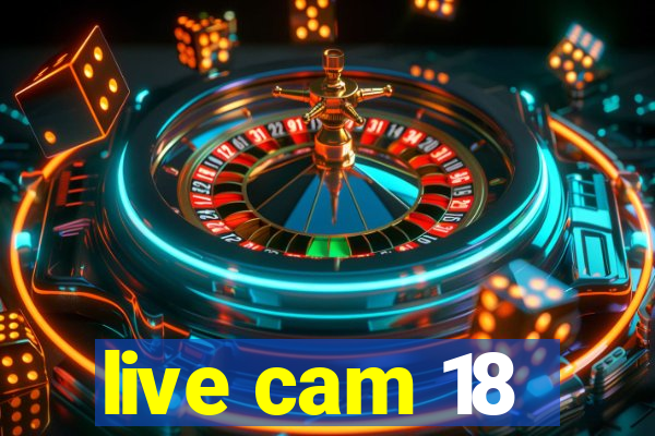 live cam 18